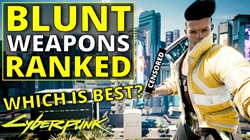 Sam Bram: All Blunt Weapons Ranked Worst to Best in Cyberpunk 2077